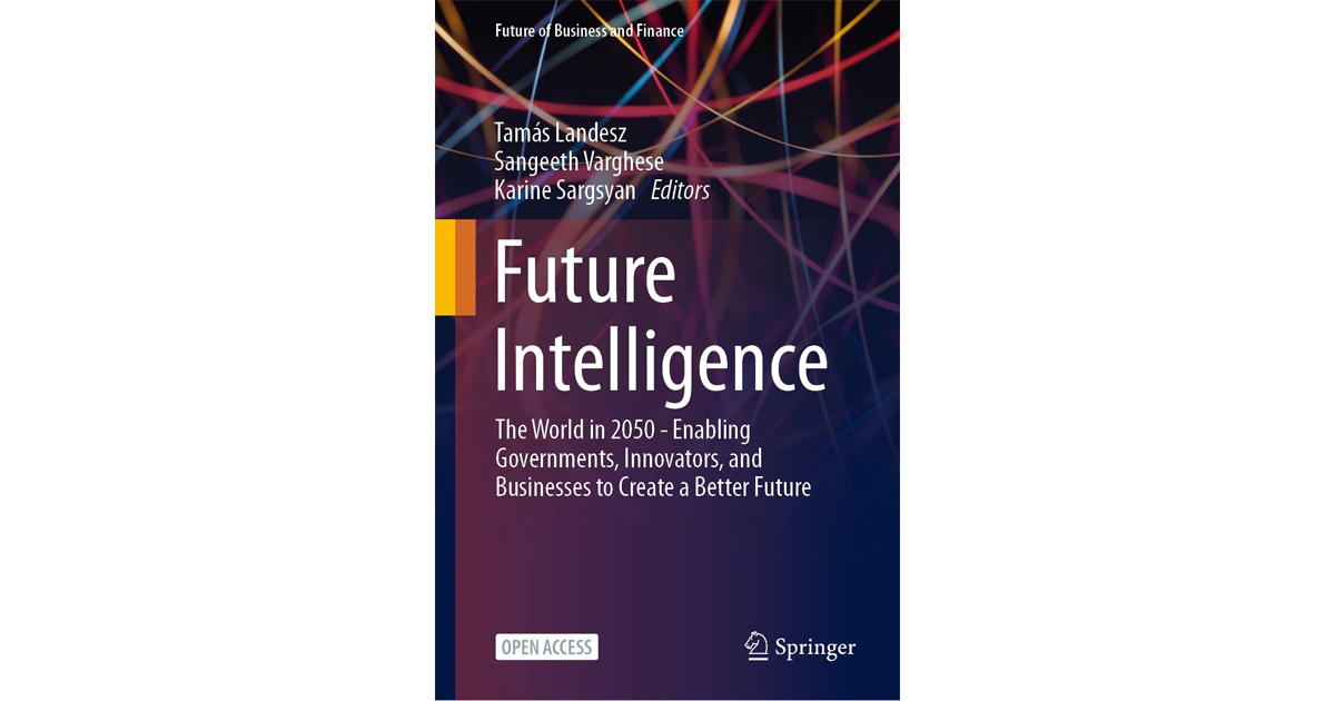 Future Intelligence: The World in 2050—Enabling Governments, Innovators, and Businesses to Create a Better Future.